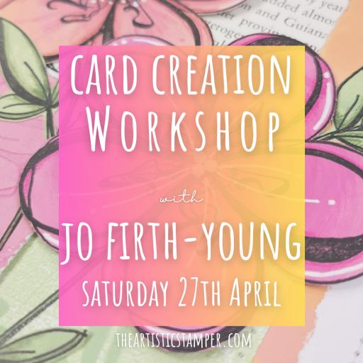 Saturday 27th April  10am -4pm Card Creations with Jo Firth-Young